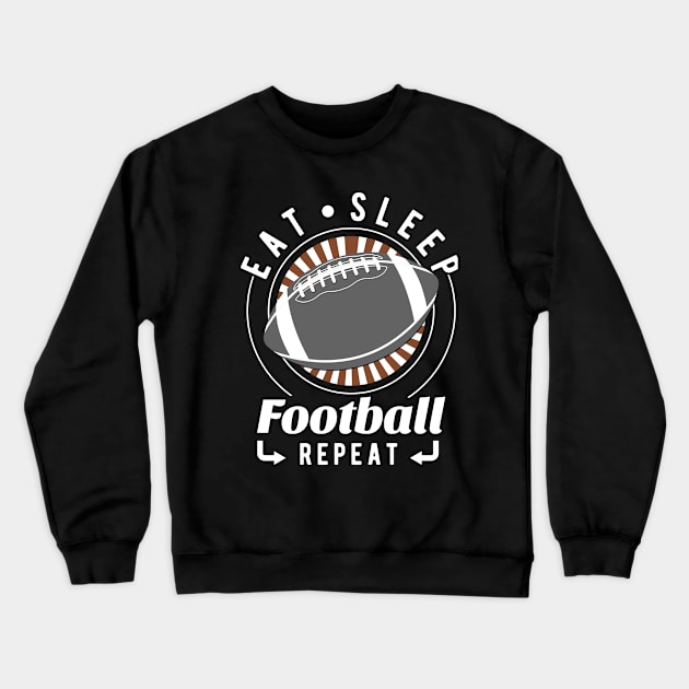 Eat, Sleep, Football Repeat Crewneck Sweatshirt by jrcreativesolutions